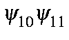 $\psi_{10}\psi_{11}$