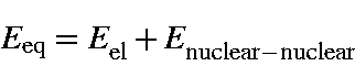 \begin{displaymath}E_{\rm eq} = E_{\rm el} + E_{\rm nuclear-nuclear} \nonumber
\end{displaymath}