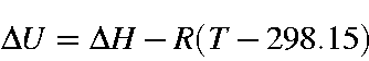 begin{displaymath}Delta U = Delta H - R(T - 298.15) nonumberend{displaymath}