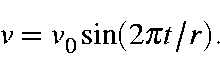 \begin{displaymath}v = v_0 \sin(2\pi t/r). \end{displaymath}