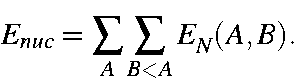 \begin{displaymath}E_{nuc} = \sum_A\sum_{B<A}E_N(A,B).
\end{displaymath}