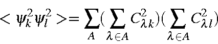 \begin{displaymath}<\psi_k^2\psi_l^2> = \sum_A(\sum_{\lambda\in A}C_{\lambda k}^2)(\sum_{\lambda\in A}C_{\lambda l}^2)
\end{displaymath}