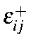 $\epsilon_{ij}^+$