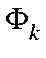 $\Phi_k$