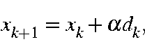 \begin{displaymath}x_{k+1} = x_k+\alpha d_k,
\end{displaymath}