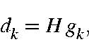 \begin{displaymath}d_k=H\,g_k ,
\end{displaymath}