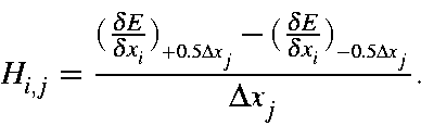 \begin{displaymath}H_{i,j} = \frac{(\frac{\delta E}{\delta x_i})_{_{+0.5\Delta x...
...rac{\delta E}{\delta x_i})_{_{-0.5\Delta x_j}}}
{\Delta x_j}.
\end{displaymath}
