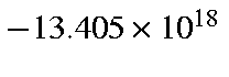 $-13.405 \times 10^{18}$