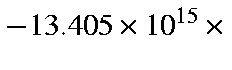 $ -13.405
\times 10^{15} \times$