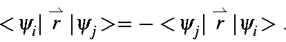 \begin{displaymath}<\!\psi_{i}\vert\stackrel{\rightharpoonup}{r}\vert\psi_{j}\!>...
...\!\psi_{j}\vert\stackrel{\rightharpoonup}{r}\vert\psi_{i}\!> .
\end{displaymath}